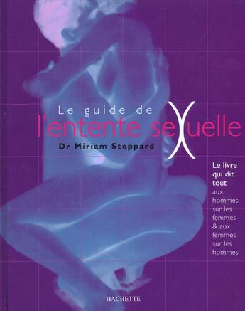 Couverture du livre « Le Guide De L Entente Sexuelle » de Stoppard Miriam aux éditions Hachette Pratique