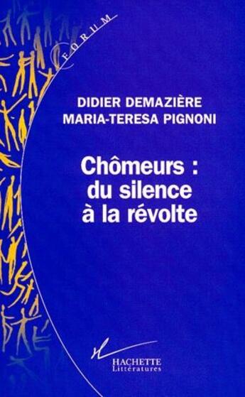 Couverture du livre « Chômeurs : du silence à la révolte » de Didier Demaziere et Maria-Teresa Pignoni aux éditions Hachette Fle