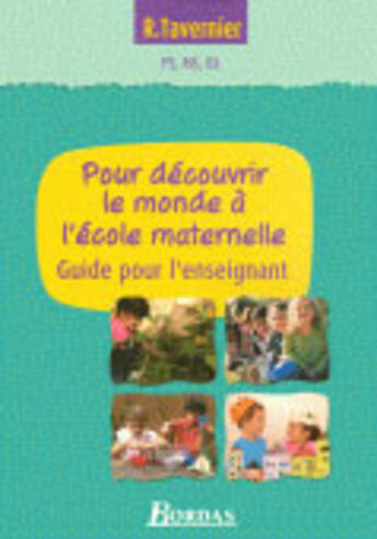 Couverture du livre « Pour découvrir le monde à l'école maternelle ; guide pour l'enseignant » de Coqblin M.J. aux éditions Bordas