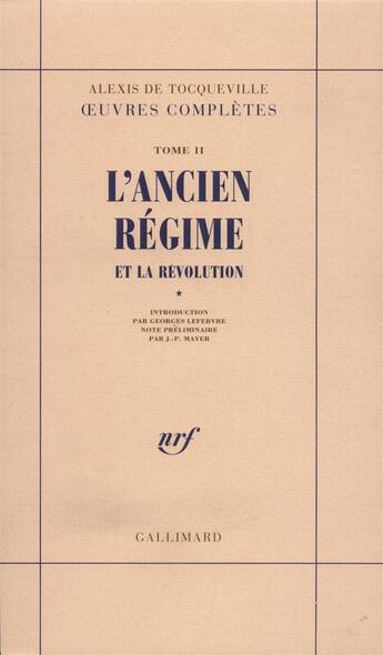 Couverture du livre « Oeuvres completes - ii, 1 - l'ancien regime et la revolution » de Tocqueville A D. aux éditions Gallimard