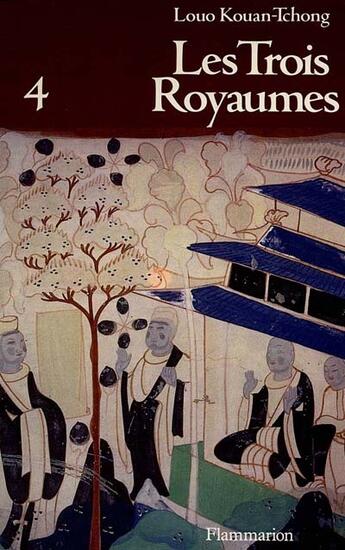 Couverture du livre « Les trois royaumes t.4 » de Louo Kouan-Tchong aux éditions Flammarion