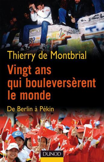 Couverture du livre « Vingt ans qui bouleversèrent le monde ; de Berlin à Pékin » de Montbrial Thierry aux éditions Dunod