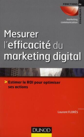 Couverture du livre « Mesurer l'efficacité du marketing digital » de Laurent Flores aux éditions Dunod