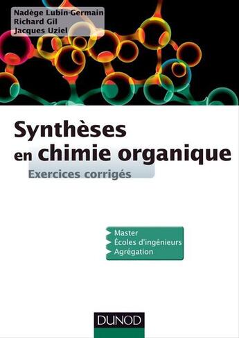 Couverture du livre « Synthèses en chimie organique ; exercices corrigés » de Jacques Uziel et Nadege Lugin-Germain et Richard Gil aux éditions Dunod