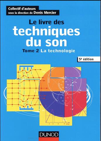 Couverture du livre « Le livre des techniques du son ; T2 la technologie (5e édition) » de Denis Mercier aux éditions Dunod