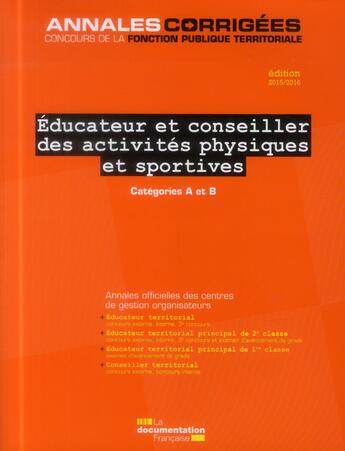 Couverture du livre « Éducateur/conseiller des activités physiques et sportives ; concours et examens par avancement de grade, catégorie A et B (édition 2015-2016) » de Cig Petite Couronne aux éditions Documentation Francaise