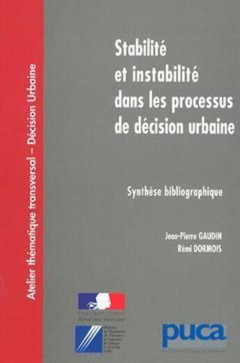 Couverture du livre « Stabilite et instabilite dans le processus de decision urbaine : synthese bibliographique » de Jean-Pierre Gaudin aux éditions Cerema