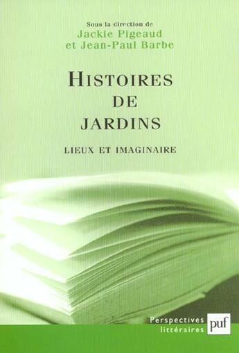 Couverture du livre « Histoires de jardins » de Jackie Pigeaud et Jean-Paul Barbe aux éditions Puf