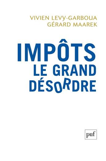 Couverture du livre « Impôts. le grand désordre » de Gerard Maarek et Levy-Garboua/Vivien aux éditions Puf