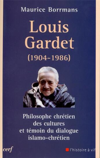 Couverture du livre « Louis Gardet (1904-1986) ; philosophe chrétien des cultures et témoin du dialogue islamo-chrétien » de Maurice Borrmans aux éditions Cerf