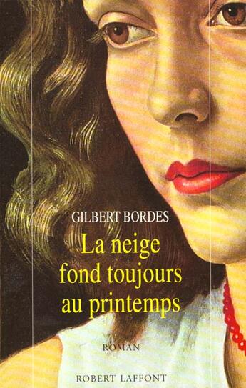 Couverture du livre « La Neige Fond Toujours Au Printemps » de Gilbert Bordes aux éditions Robert Laffont