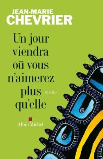 Couverture du livre « Un jour viendra où vous n'aimerez plus qu'elle » de Chevrier-J.M aux éditions Albin Michel