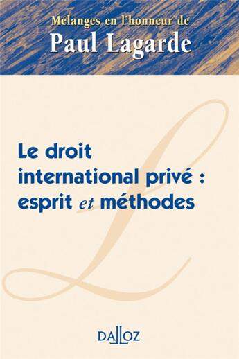 Couverture du livre « Mélanges en l'honneur de Paul Lagarde ; le droit international privé : esprit et méthodes » de  aux éditions Dalloz