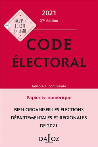 Couverture du livre « Code électoral, annoté et commenté (édition 2021) » de Christelle De Gaudemont et Jean-Pierre Camby aux éditions Dalloz