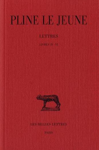 Couverture du livre « Lettres Tome 2 ; livre 4 à 6 » de Pline Le Jeune aux éditions Belles Lettres