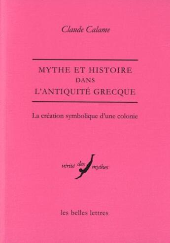 Couverture du livre « Mythe et histoire dans l'Antiquité grecque » de Claude Calame aux éditions Belles Lettres