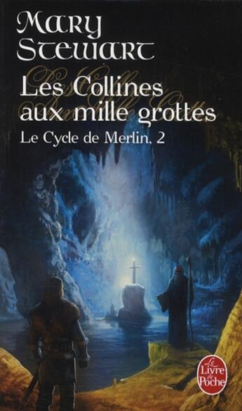 Couverture du livre « Le cycle de Merlin Tome 2 ; les collines aux mille grottes » de Stewart-M aux éditions Le Livre De Poche