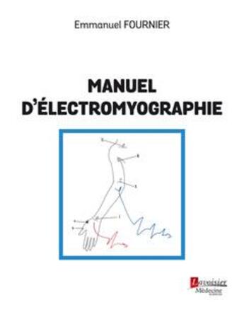 Couverture du livre « Guide pratique d'electromyographie » de Emmanuel Fournier aux éditions Lavoisier Medecine Sciences