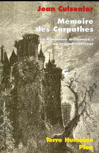 Couverture du livre « Memoire Des Carpathes ; La Roumanie Millenaire, Un Regard Interieur » de Jean Cuisenier aux éditions Plon