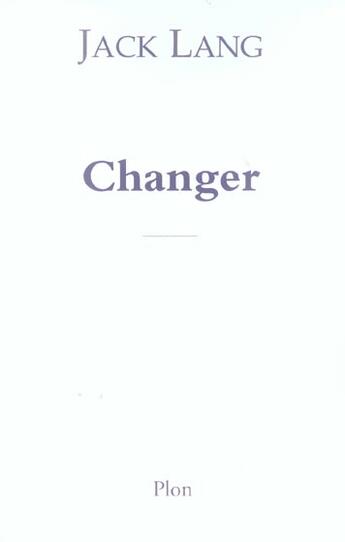 Couverture du livre « Changer » de Jack Lang aux éditions Plon