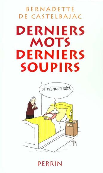 Couverture du livre « Derniers Mots Derniers Soupirs » de Bernadette De Castelbajac aux éditions Perrin