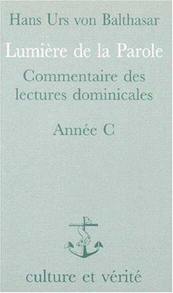 Couverture du livre « Lumiere de la parole annee c » de Hans Urs Von Balthasar aux éditions Lessius