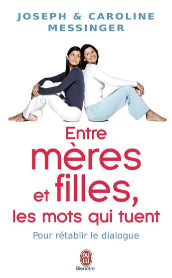 Couverture du livre « Entre mères et filles ; les mots qui tuent » de Joseph Messinger et Caroline Messinger aux éditions J'ai Lu