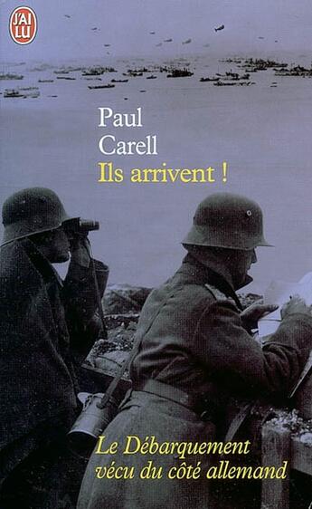 Couverture du livre « Ils arrivent ! - le debarquement vecu cote allemand » de Paul Carell aux éditions J'ai Lu