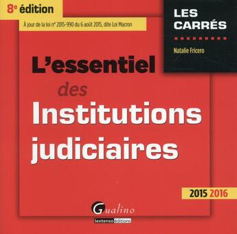 Couverture du livre « L'essentiel des institutions judiciaires 2015-2016 » de Natalie Fricero aux éditions Gualino