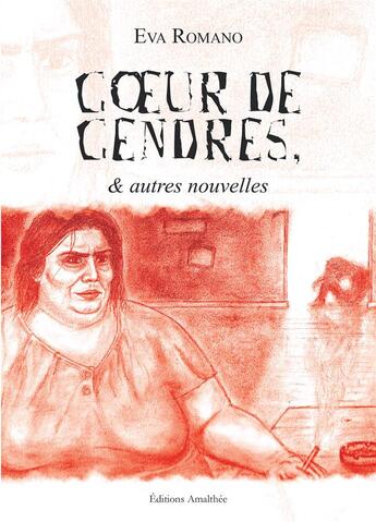 Couverture du livre « Coeur de cendres et autres nouvelles » de Eva Romano aux éditions Amalthee