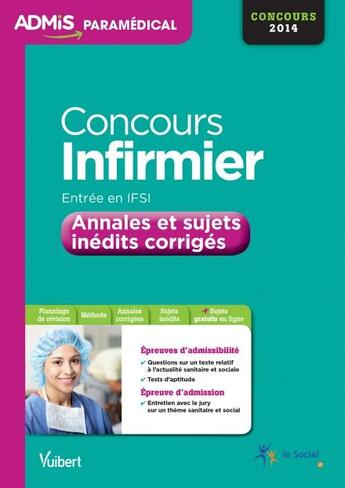 Couverture du livre « Concours infirmier IFSI ; annales et sujets inédits corrigés ; 2014 » de Olivier Sorel et Virginie Serriere aux éditions Vuibert