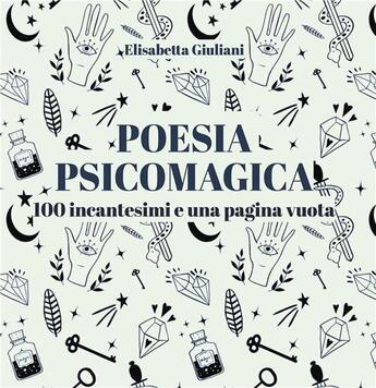 Couverture du livre « Poesia psicomagica ; 100 incantesimi e una pagina vuota » de Elisabetta Giuliani aux éditions Books On Demand