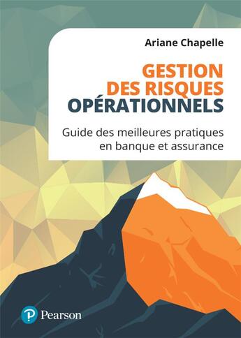 Couverture du livre « Gestion des risques opérationnels ; un guide des meilleures pratiques du secteur des services financiers » de Ariane Chapelle aux éditions Pearson