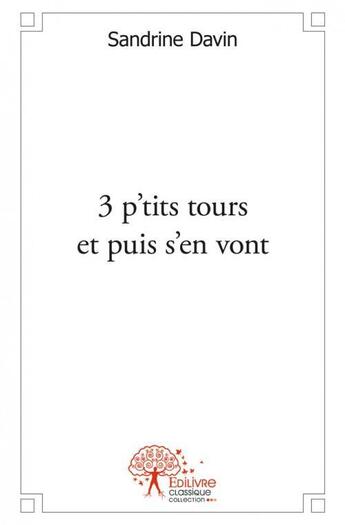 Couverture du livre « 3 p tits tours et puis s en vont » de Sandrine Davin aux éditions Edilivre