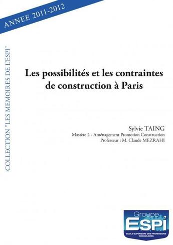 Couverture du livre « Les possibilites et les contraintes de construction a paris - sylvie taing - mastere 2 amenagement » de Taing Sylvie aux éditions Edilivre