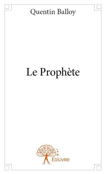 Couverture du livre « Le prophete » de Balloy Quentin aux éditions Edilivre