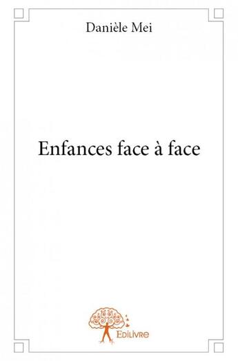 Couverture du livre « Enfances face à face » de Daniele Mei aux éditions Edilivre