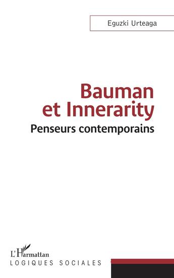 Couverture du livre « Bauman et Innerarity : penseurs contemporains » de Eguzki Urteaga aux éditions L'harmattan