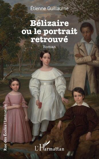 Couverture du livre « Bélizaire ou le portrait retrouvé » de Etienne Guillaume aux éditions L'harmattan