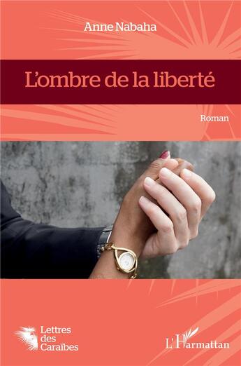 Couverture du livre « L'ombre de la liberté » de Anne Nabaha aux éditions L'harmattan