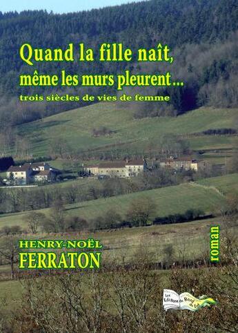 Couverture du livre « Quand la fille naît, même les murs pleurent... » de Henry-Noël Ferraton aux éditions Bord Du Lot