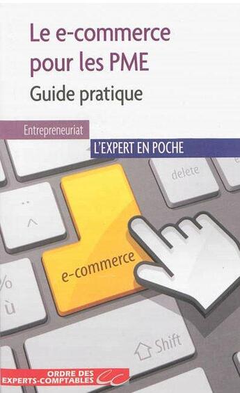 Couverture du livre « Le e-commerce pour les PME ; guide pratique » de Yves Le Dain et Djamshid Assadi et Valerie Martin et Alexandre Walliang aux éditions Oec