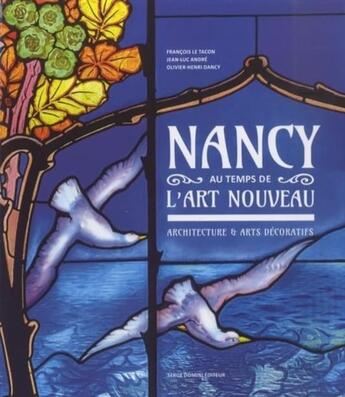 Couverture du livre « Nancy au temps de l'art nouveau » de Le Tacon/Andre/Dancy aux éditions Serge Domini