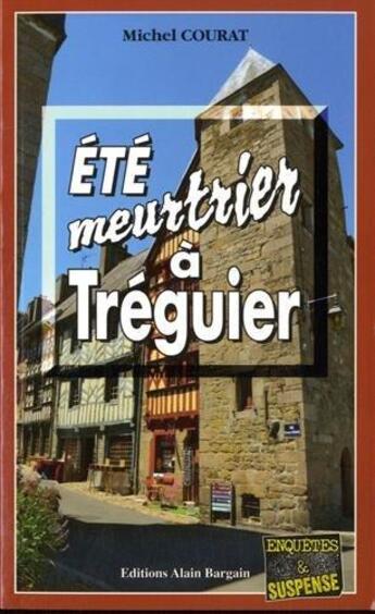 Couverture du livre « Été meurtrier à Tréguier » de Michel Courat aux éditions Bargain