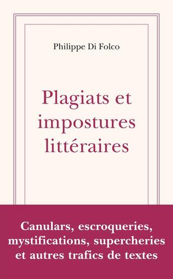 Couverture du livre « Plagiats et impostures littéraires » de Philippe Di Folco aux éditions Ecriture