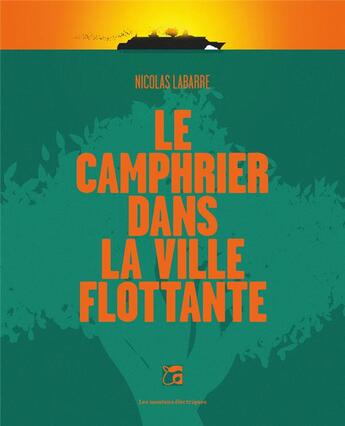 Couverture du livre « Le camphrier dans la ville flottante » de Nicolas Labarre aux éditions Moutons Electriques