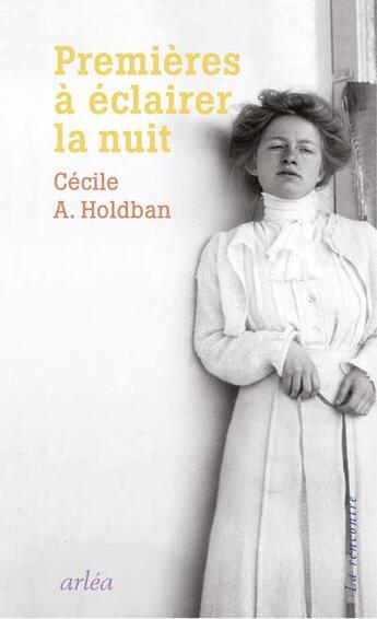 Couverture du livre « Premières à éclairer la nuit » de Cécile A. Holdban aux éditions Arlea