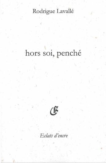 Couverture du livre « Hors soi, penche » de Rodrigue Lavlle aux éditions Eclats D'encre