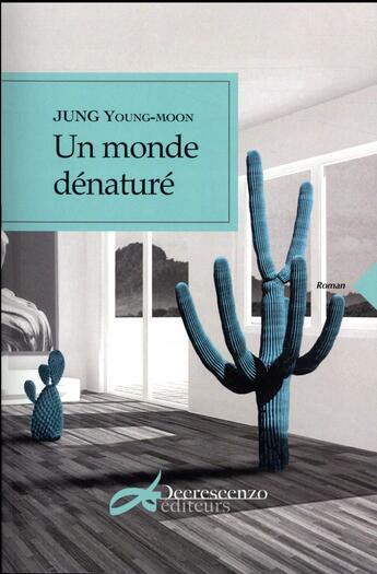 Couverture du livre « Un monde dénaturé » de Young-Moon Jung aux éditions Decrescenzo