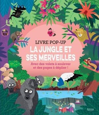 Couverture du livre « La jungle et ses merveilles ; avec des volets à soulever et des pages à déplier ! » de Mariana Ruiz Johnson aux éditions Kimane